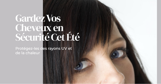 Chevelure Étincelante : Protéger Vos Cheveux des Rayons Estivaux et de la Chaleur