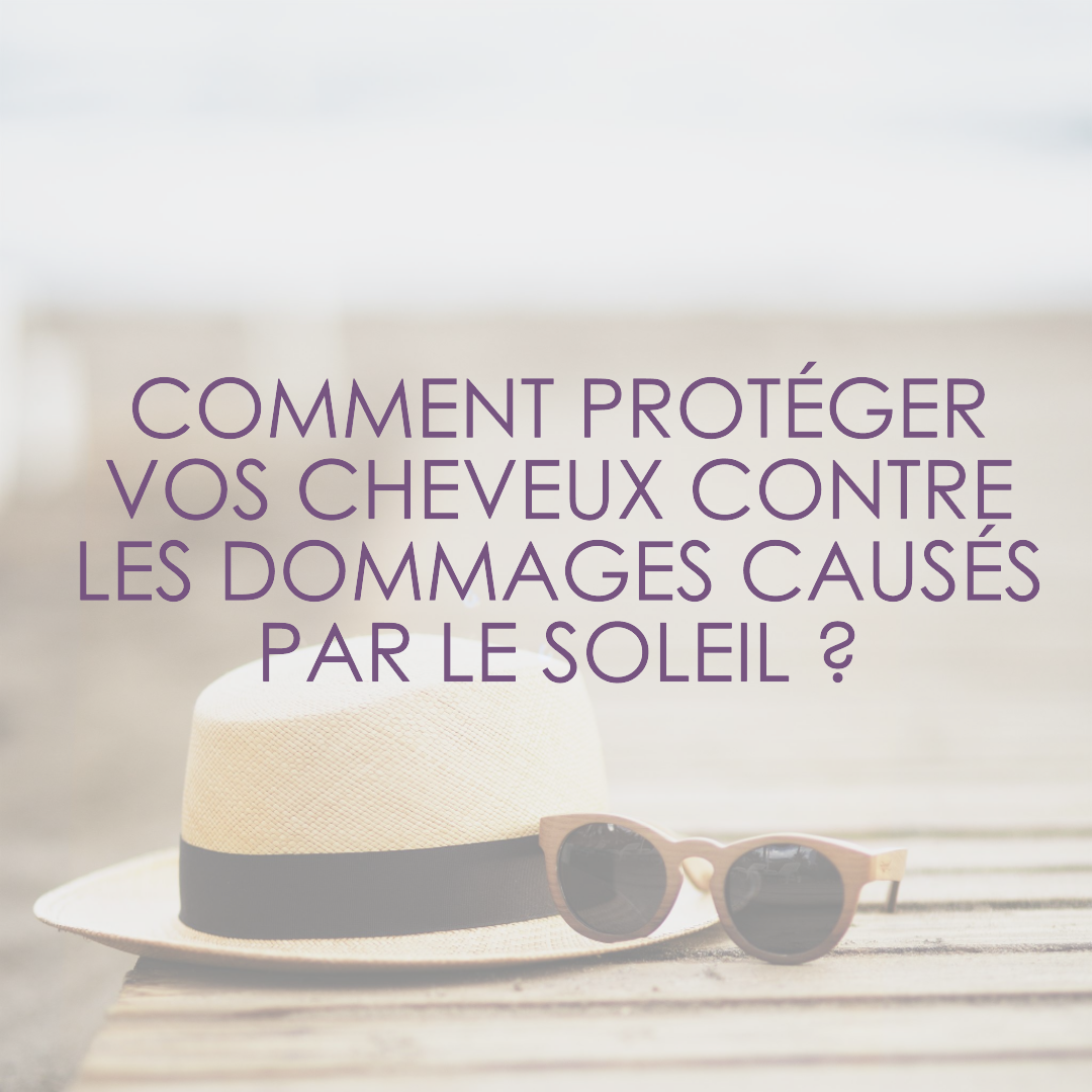 Proteger les cheveux contre le soleil